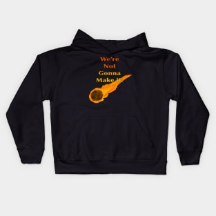 We’re Not Going To Make It! (1 comet) Kids Hoodie